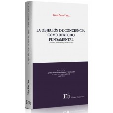 LA OBJECIÓN DE CONCIENCIA COMO DERECHO FUNDAMENTAL HISTORIA, DOCTRINA Y JURISPRUDENCIA